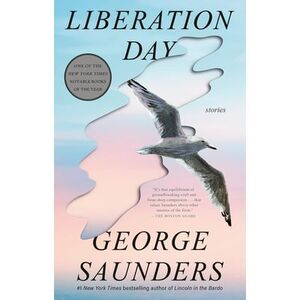 Liberation Day: Stories -- George Saunders